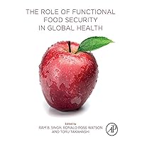 The Role of Functional Food Security in Global Health The Role of Functional Food Security in Global Health Kindle Paperback
