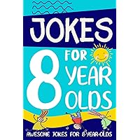 Jokes for 8 Year Olds: Awesome Jokes for 8 Year Olds : Birthday - Christmas Gifts for 8 Year Olds (Funny Jokes for Kids Age 5-12) Jokes for 8 Year Olds: Awesome Jokes for 8 Year Olds : Birthday - Christmas Gifts for 8 Year Olds (Funny Jokes for Kids Age 5-12) Paperback Kindle