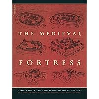 The Medieval Fortress The Medieval Fortress Paperback Hardcover