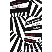 Revolution für das Leben: Philosophie der neuen Protestformen Revolution für das Leben: Philosophie der neuen Protestformen Kindle Hardcover Pocket Book