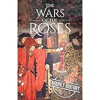 Wars of the Roses: A History from Beginning to End (Medieval History)
