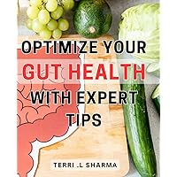 Optimize Your Gut Health with Expert Tips: Unlock the Secrets to Enhancing Your Health with Proven Strategies