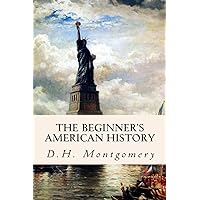 The Beginner's American History The Beginner's American History Paperback Kindle Audible Audiobook Hardcover Mass Market Paperback MP3 CD Library Binding