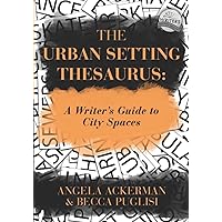 The Urban Setting Thesaurus: A Writer's Guide to City Spaces (Writers Helping Writers Series) The Urban Setting Thesaurus: A Writer's Guide to City Spaces (Writers Helping Writers Series) Paperback Kindle