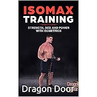 Isomax Training: Strength, Size and Power with Isometrics