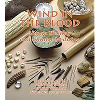 Wind in the Blood: Mayan Healing & Chinese Medicine Wind in the Blood: Mayan Healing & Chinese Medicine Paperback