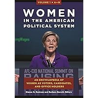 Women in the American Political System: An Encyclopedia of Women as Voters, Candidates, and Office Holders [2 volumes] Women in the American Political System: An Encyclopedia of Women as Voters, Candidates, and Office Holders [2 volumes] Hardcover Kindle