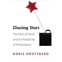 Chasing Stars: The Myth of Talent and the Portability of Performance Chasing Stars: The Myth of Talent and the Portability of Performance Paperback Kindle Audible Audiobook Hardcover Audio CD
