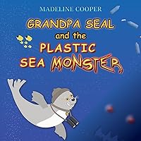 Grandpa Seal and the Plastic Sea Monster