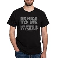 CafePress Be Nice to Me My Wife is Pregnant Graphic Shirt