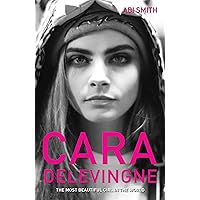 Cara Delevingne -The Most Beautiful Girl in the World Cara Delevingne -The Most Beautiful Girl in the World Kindle Paperback