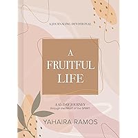 A Fruitful Life Journaling Devotional: A 45-Day Journey through the Fruit of the Spirit A Fruitful Life Journaling Devotional: A 45-Day Journey through the Fruit of the Spirit Hardcover Kindle