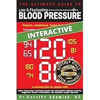 The Ultimate Guide to Low & Fluctuating Blood Pressure: Causes, symptoms, home tests, and tips The Ultimate Guide to Low & Fluctuating Blood Pressure: Causes, symptoms, home tests, and tips Paperback Kindle