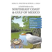 A Field Guide to the Southeast Coast & Gulf of Mexico: Coastal Habitats, Seabirds, Marine Mammals, Fish, & Other Wildlife A Field Guide to the Southeast Coast & Gulf of Mexico: Coastal Habitats, Seabirds, Marine Mammals, Fish, & Other Wildlife Paperback Mass Market Paperback