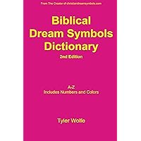 Biblical Dream Symbols Dictionary 2nd Edition Biblical Dream Symbols Dictionary 2nd Edition Kindle Paperback