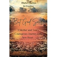 But God Said...: A Mother and Son's Courageous Journey to a New Heart But God Said...: A Mother and Son's Courageous Journey to a New Heart Paperback