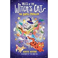 Tales of The Witch's Cat: The Puppy Problem: A magical children's adventure for ages 5+ Tales of The Witch's Cat: The Puppy Problem: A magical children's adventure for ages 5+ Paperback Kindle Audible Audiobook
