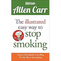The Illustrated Easy Way to Stop Smoking (Allen Carr's Easyway, 13) The Illustrated Easy Way to Stop Smoking (Allen Carr's Easyway, 13) Paperback Kindle