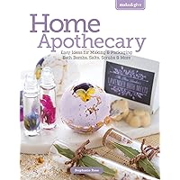Make & Give Home Apothecary: Easy Ideas for Making & Packaging Bath Bombs, Salts, Scrubs & More Make & Give Home Apothecary: Easy Ideas for Making & Packaging Bath Bombs, Salts, Scrubs & More Kindle Paperback