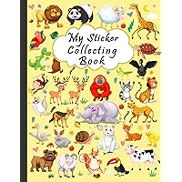 My Sticker Collection Album: The Awesome Blank Sticker Album For Collecting Stickers, Cute Sticker Book for Kids ( Boys - Girls ), Sticker Collecting ... Perfect Sticker Album - Great Animals Cover )