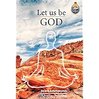 Let Us Be God Let Us Be God Kindle Paperback