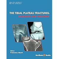 The Tibial Plateau Fractures: Diagnosis and Treatment The Tibial Plateau Fractures: Diagnosis and Treatment Kindle Paperback