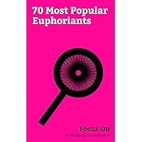 Focus On: 70 Most Popular Euphoriants: Tramadol, MDMA, Cannabis (drug), Cocaine, Methamphetamine, Adderall, Heroin, Amphetamine, Ketamine, Fentanyl, etc.