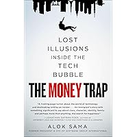 The Money Trap: Lost Illusions Inside the Tech Bubble The Money Trap: Lost Illusions Inside the Tech Bubble Hardcover Audible Audiobook Kindle