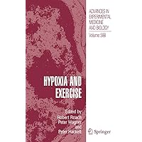 Hypoxia and Exercise (Advances in Experimental Medicine and Biology, 588) Hypoxia and Exercise (Advances in Experimental Medicine and Biology, 588) Hardcover Paperback