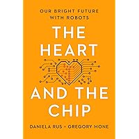 The Heart and the Chip: Our Bright Future with Robots The Heart and the Chip: Our Bright Future with Robots Hardcover Audible Audiobook Kindle