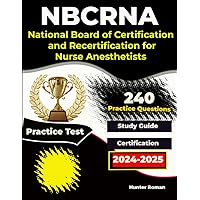 NBCRNA Review: CRNA Study Guide with 240 Questions and Practice Test for National Board of Certification and Recertification for Nurse Anesthetists (self evaluation examination) NBCRNA Review: CRNA Study Guide with 240 Questions and Practice Test for National Board of Certification and Recertification for Nurse Anesthetists (self evaluation examination) Paperback Kindle