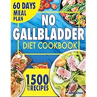 No Gallbladder Diet Cookbook: Eating Well After Gallbladder Surgery with Nourishing, Simple and Tasty Recipes. Includes a 60-Day Meal Plan. No Gallbladder Diet Cookbook: Eating Well After Gallbladder Surgery with Nourishing, Simple and Tasty Recipes. Includes a 60-Day Meal Plan. Paperback Kindle