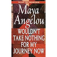 Wouldn't Take Nothing for My Journey Now Wouldn't Take Nothing for My Journey Now Paperback Audible Audiobook Kindle Hardcover Mass Market Paperback Audio CD