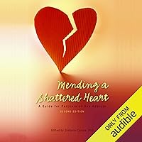 Mending a Shattered Heart: A Guide for Partners of Sex Addicts Mending a Shattered Heart: A Guide for Partners of Sex Addicts Audible Audiobook Paperback Kindle