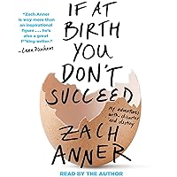 If at Birth You Don't Succeed: My Adventures with Disaster and Destiny If at Birth You Don't Succeed: My Adventures with Disaster and Destiny Audible Audiobook Paperback Kindle Hardcover Audio CD
