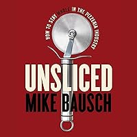 Unsliced: How to Stay Whole in the Pizzeria Industry Unsliced: How to Stay Whole in the Pizzeria Industry Audible Audiobook Paperback Kindle Hardcover