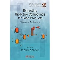 Extracting Bioactive Compounds for Food Products: Theory and Applications (Contemporary Food Engineering Book 5) Extracting Bioactive Compounds for Food Products: Theory and Applications (Contemporary Food Engineering Book 5) Kindle Hardcover