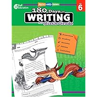 180 Days of Writing for Sixth Grade - An Easy-to-Use Sixth Grade Writing Workbook to Practice and Improve Writing Skills (180 Days of Practice)