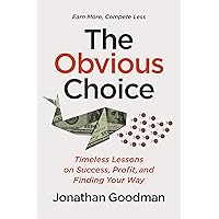 The Obvious Choice: Timeless Lessons on Success, Profit, and Finding Your Way The Obvious Choice: Timeless Lessons on Success, Profit, and Finding Your Way Kindle Audible Audiobook Hardcover