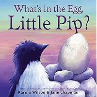 What's in the Egg, Little Pip? What's in the Egg, Little Pip? Kindle Hardcover Paperback