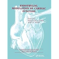 Endothelial Modulation of Cardiac Function (Endothelial Cell Research Book 2) Endothelial Modulation of Cardiac Function (Endothelial Cell Research Book 2) Kindle Hardcover