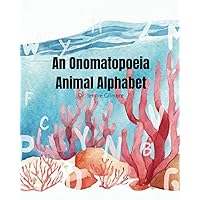 An Onomatopoeia Animal Alphabet (The Literary Devices Alphabet Series)