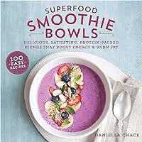 Superfood Smoothie Bowls: Delicious, Satisfying, Protein-Packed Blends that Boost Energy and Burn Fat Superfood Smoothie Bowls: Delicious, Satisfying, Protein-Packed Blends that Boost Energy and Burn Fat Paperback Kindle