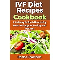 IVF Diet Recipes Cookbook: A Culinary Guide & Nourishing Meals to Support Fertility and Wellness. IVF Diet Recipes Cookbook: A Culinary Guide & Nourishing Meals to Support Fertility and Wellness. Kindle Paperback
