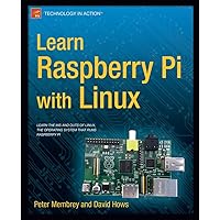 Learn Raspberry Pi with Linux (Technology in Action) Learn Raspberry Pi with Linux (Technology in Action) Kindle Paperback