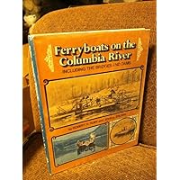 Ferryboats on the Columbia River, Including the Bridges and Dams Ferryboats on the Columbia River, Including the Bridges and Dams Hardcover