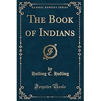 The Book of Indians (Classic Reprint) The Book of Indians (Classic Reprint) Paperback Kindle Hardcover
