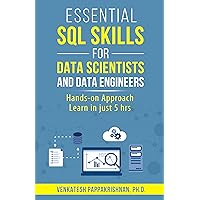 Essential SQL Skills for Data Scientists and Data Engineers: Hands-on Approach Essential SQL Skills for Data Scientists and Data Engineers: Hands-on Approach Kindle