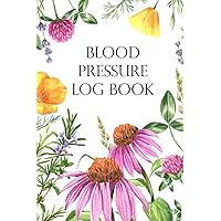 Blood Pressure Log Book: Easy Daily Log to Monitor your Blood Pressure at Home with Space to Track Pulse and Weight