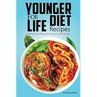 Younger for Life Diet Recipes: Delicious Recipes to Help You Look Great and Feel Your Best Younger for Life Diet Recipes: Delicious Recipes to Help You Look Great and Feel Your Best Paperback Kindle